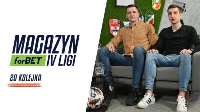 Magazyn forBET IV Ligi - 20 kolejka